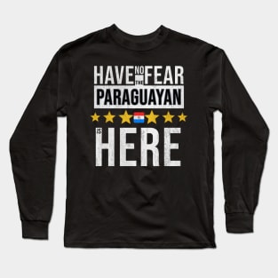 Have No Fear The Paraguayan Is Here - Gift for Paraguayan From Paraguay Long Sleeve T-Shirt